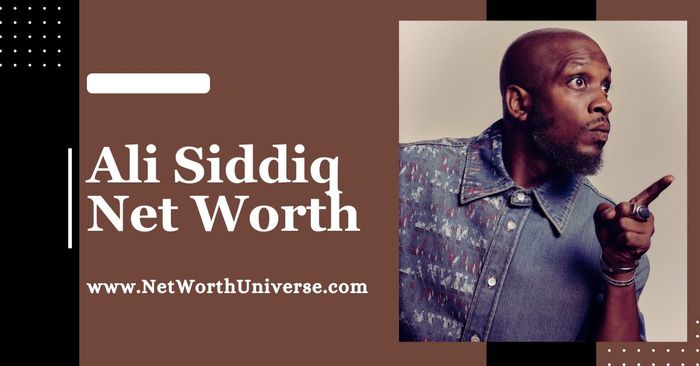 ali siddiq net worth